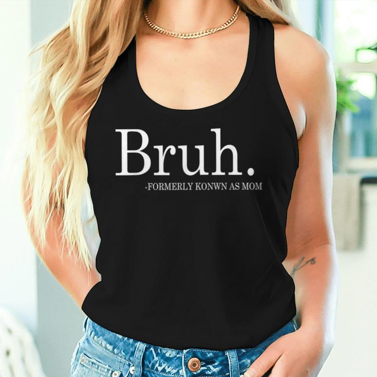 Bruh Formerly Known As Mom Sarcastic Women Tank Top Gifts for Her