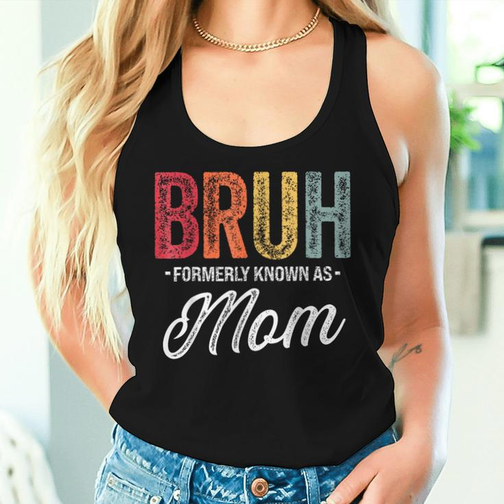 Bruh Formerly Known As Mom For Mom Mother's Day Women Tank Top Gifts for Her