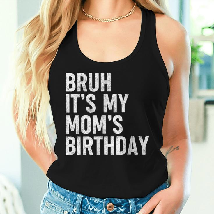 Bruh It's My Mom's Birthday Bday Sarcastic Mother Son Women Tank Top Gifts for Her