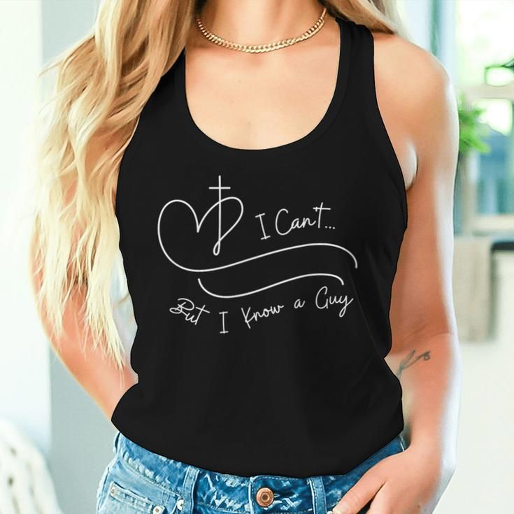 I Can't But I Know A Guy Christian Faith Believer Religious Women Tank Top Gifts for Her