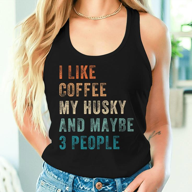 I Like Coffee My Husky And Maybe 3 People Siberian Husky Women Tank Top Gifts for Her