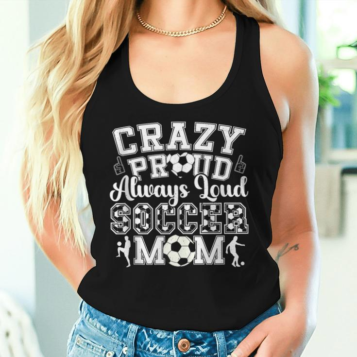 Crazy Proud Always Loud Soccer Mom For Women Women Tank Top Gifts for Her