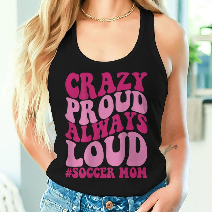 Crazy Proud Always Soccer Mom Women Tank Top Gifts for Her
