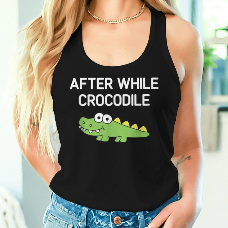 After While Crocodile Jokes Sarcastic Women Tank Top Gifts for Her