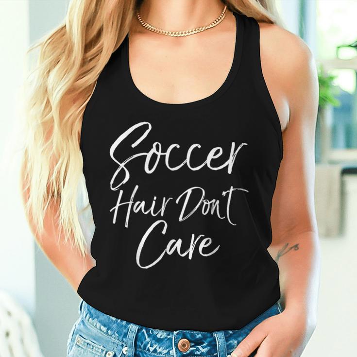 Cute Soccer Quote For N Girls Soccer Hair Don't Care Women Tank Top Gifts for Her