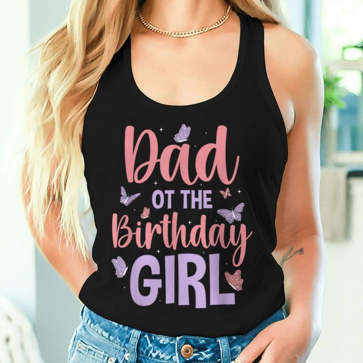 Dad Of The Birthday Girl Butterfly Party Matching Family Women Tank Top Gifts for Her