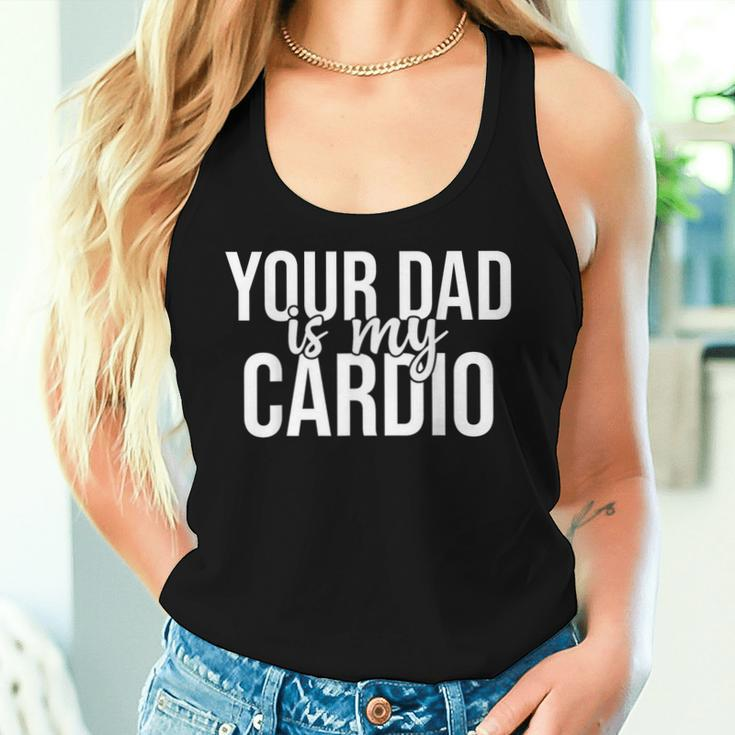 Your Dad Is My Cardio Groovy Gym Workouts Presents For Mom Women Tank Top Gifts for Her