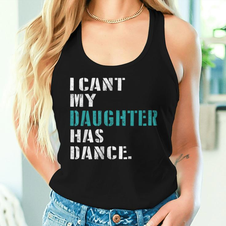 Dad Dance Quote I Can't My Daughter Has Dance Dancing Father Women Tank Top Gifts for Her