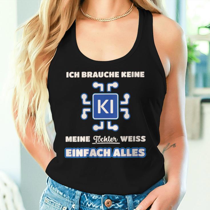 Damen Ich Brauche Kein Ki Meine Tochter Weiß Alles Papa Mama Mit-Ausschnitt Tank Top Frauen Geschenke für Sie