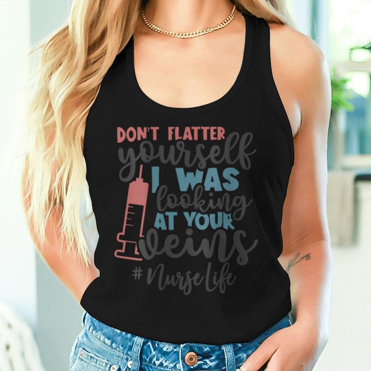 Don't Flatter Yourself I Was Looking At Your Veins Nurse Women Tank Top Gifts for Her