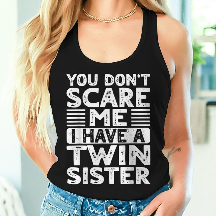 You Don't Scare Me I Have A Twin Sister Brother Boys Girls Women Tank Top Gifts for Her