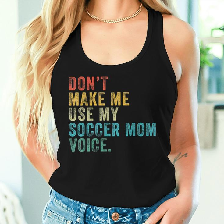 Don't Make Me Use My Soccer Mom Voice Mother Vintage Women Tank Top Gifts for Her