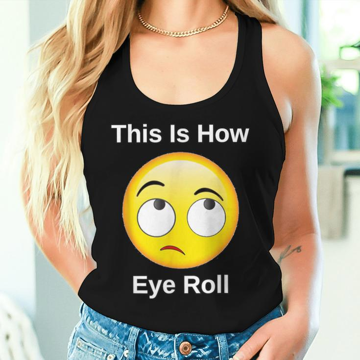 This Is How I Eye Roll Sarcastic Humor Emoticon Women Tank Top Gifts for Her