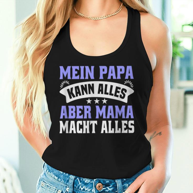 Father's Day Mein Papa Kann Alles Aber Mama Macht Allesater Tank Top Frauen Geschenke für Sie