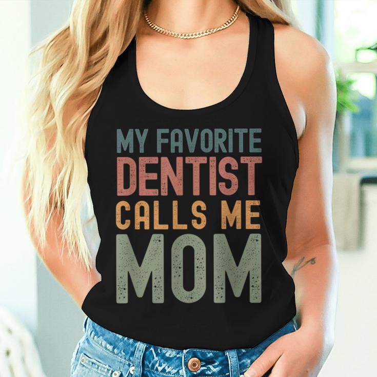 My Favorite Dentist Calls Me Mom Cute Text Women Tank Top Gifts for Her