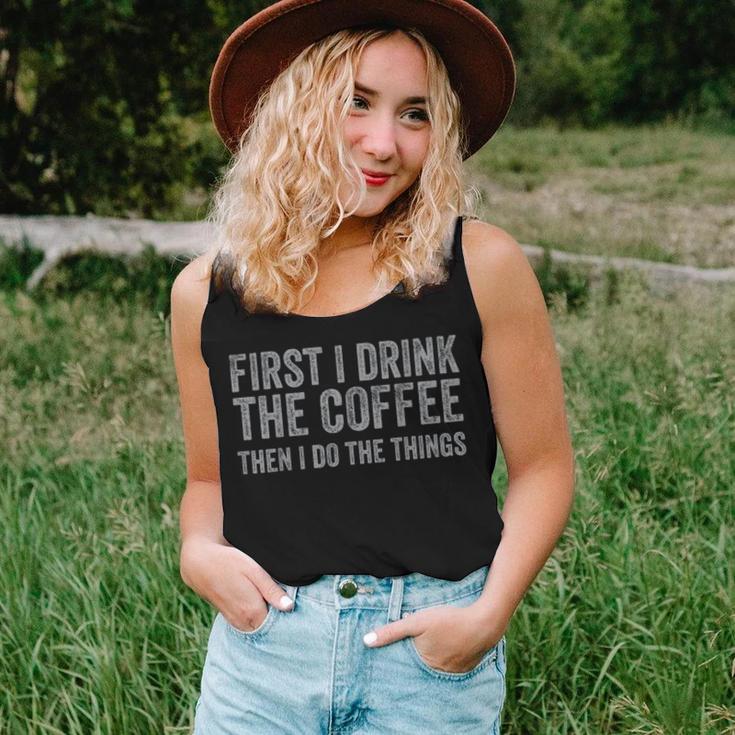 First I Drink The Coffee Then I Do The Things Women Tank Top Gifts for Her