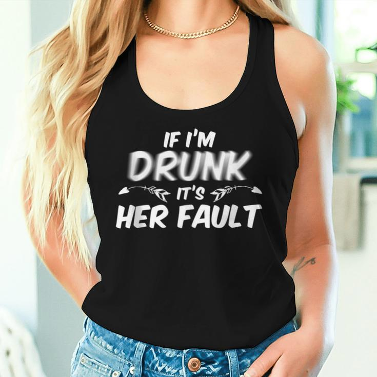 If I'm Drunk Its Her Fault Drinking Women Tank Top Gifts for Her