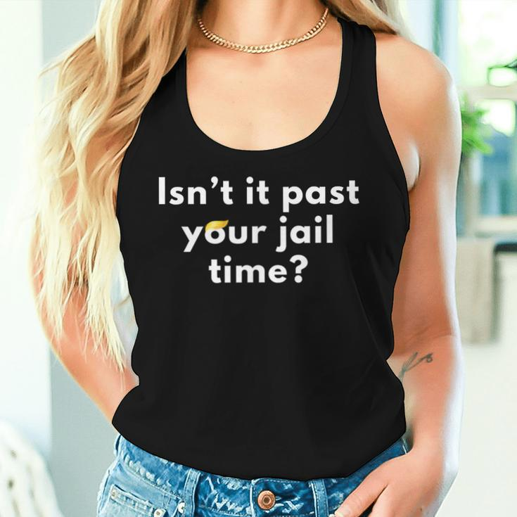 Isn't It Past Your Jail Time Sarcastic Quote Adults Women Tank Top Gifts for Her