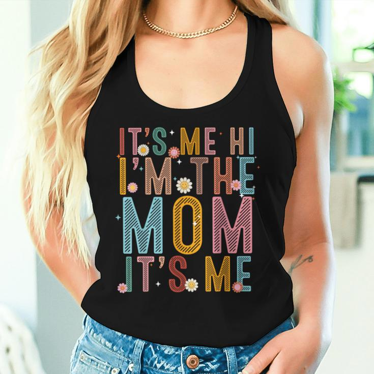 It's Me Hi I'm The Mom It's Me Mom Wife Grandma Women Tank Top Gifts for Her