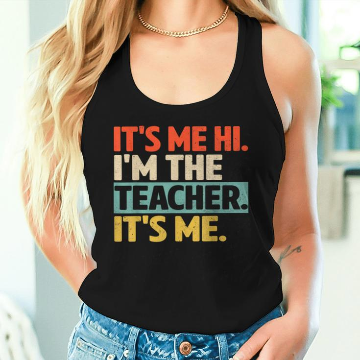 Its Me Hi Im The Teacher Its Me Back To School Womens Women Tank Top Gifts for Her