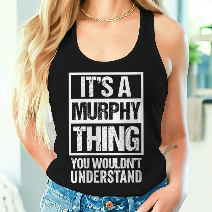 It's A Murphy Thing You Wouldn't Understand Family Name Women Tank Top Gifts for Her