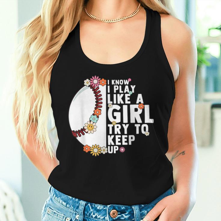 I Know I Play Like A Girl Try To Keep Up Baseball Girl Women Women Tank Top Gifts for Her