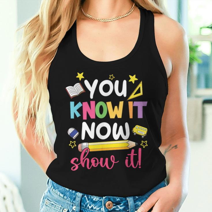 You Know It Now Show It Teacher Student Testing Day Women Tank Top Gifts for Her