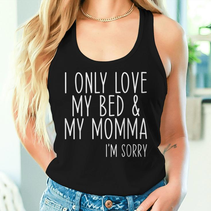 I Only Love My Bed And My Momma Boys Girls Women Tank Top Gifts for Her