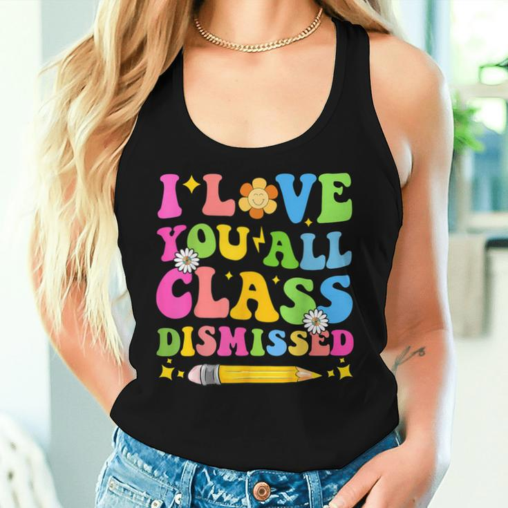 I Love You All Class Dismissed Teacher Last Day Of School Women Tank Top Gifts for Her