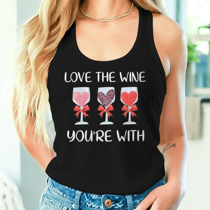 Love The Wine You're Your With Valentines Day Women Women Tank Top Gifts for Her