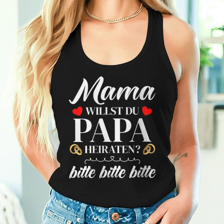 Mama Willst Du Papa Heiraten Heiratsantrag Hochzeitsantrag Mit-Ausschnitt Tank Top Frauen Geschenke für Sie