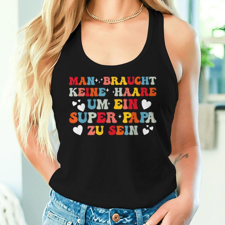 Man Braucht Keine Haare Um Ein Super Papa Zu Sein Groovy Tank Top Frauen Geschenke für Sie