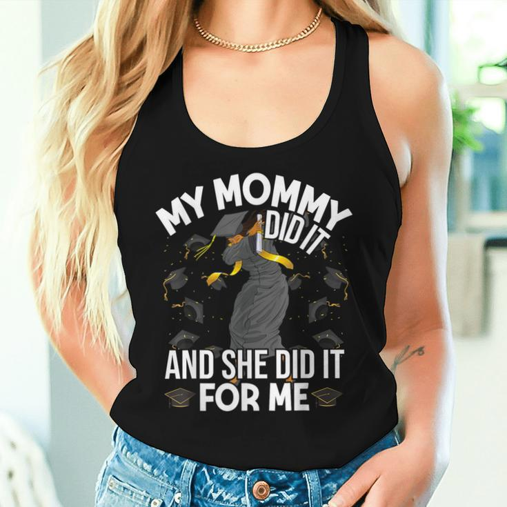 My Mommy Did It And She Did It For Me I Graduate Mother Women Tank Top Gifts for Her