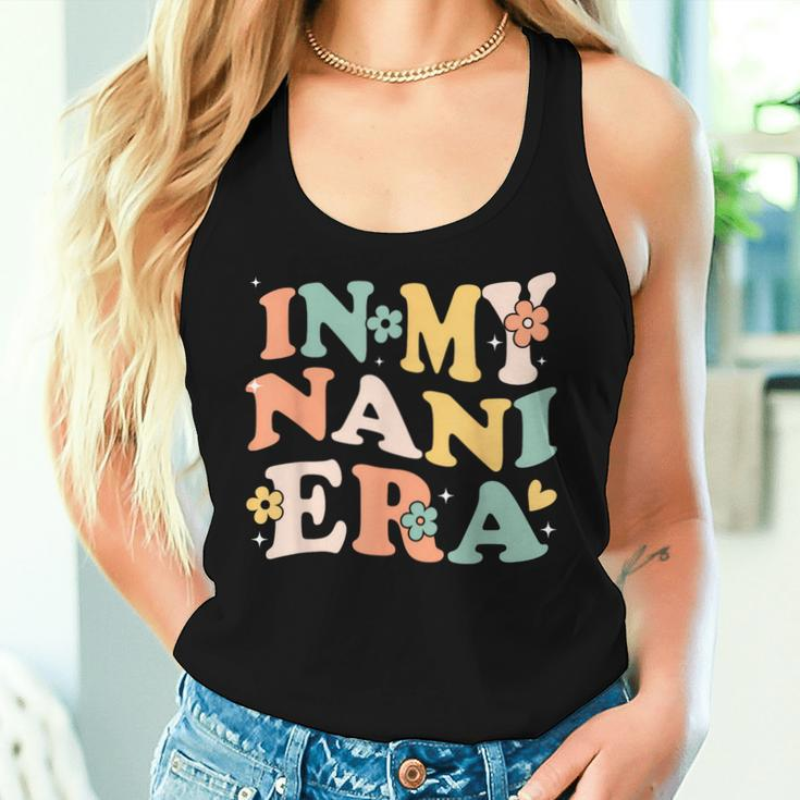 In My Nani Era Sarcastic Groovy Retro Women Tank Top Gifts for Her