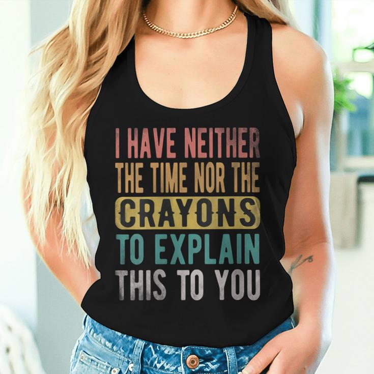 I Have Neither The Time Nor Crayons Retro Vintage Women Tank Top Gifts for Her