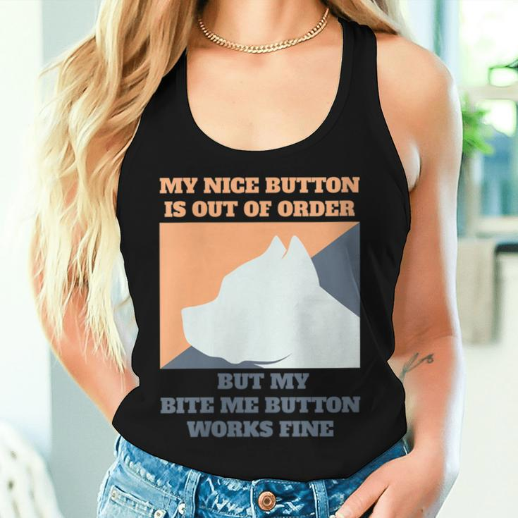My Nice Button Is Out Of Order But My Bite Me Pitbull Women Tank Top Gifts for Her