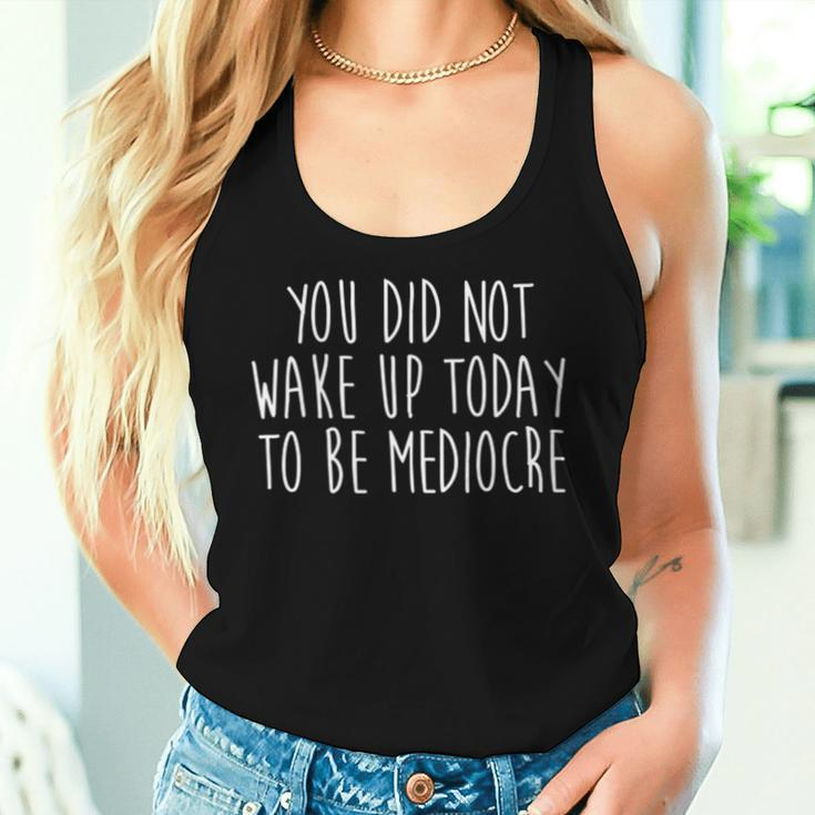 You Did Not Wake Up Today To Be Mediocre Workout Lifting Gym Women Tank Top Gifts for Her