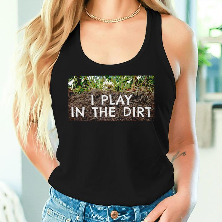 I Play In The Dirt Gardening Saying Crazy Plant Lady Women Tank Top Gifts for Her