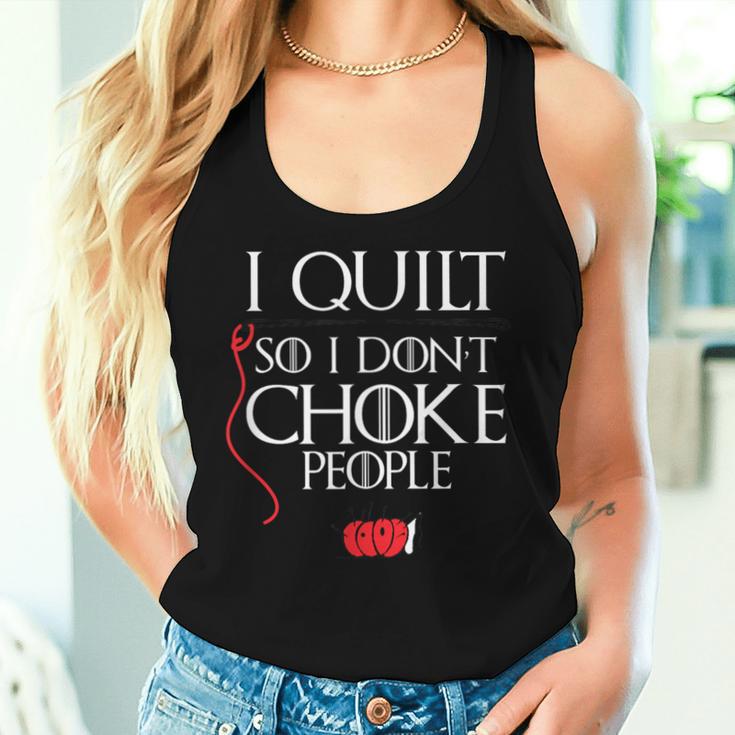 I Quilt So I Don't Choke People Sarcastic Quilters Women Tank Top Gifts for Her