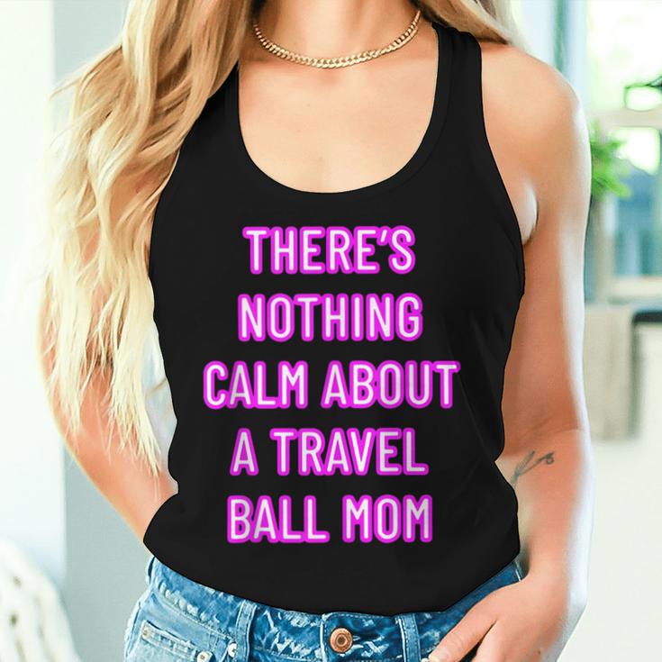 There's Nothing Calm About A Travel Ball Mom Women Tank Top Gifts for Her