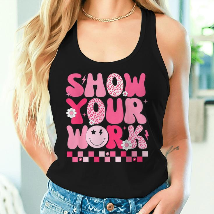 Show Your Work Math Teacher Test Day Motivational Testing Women Tank Top Gifts for Her