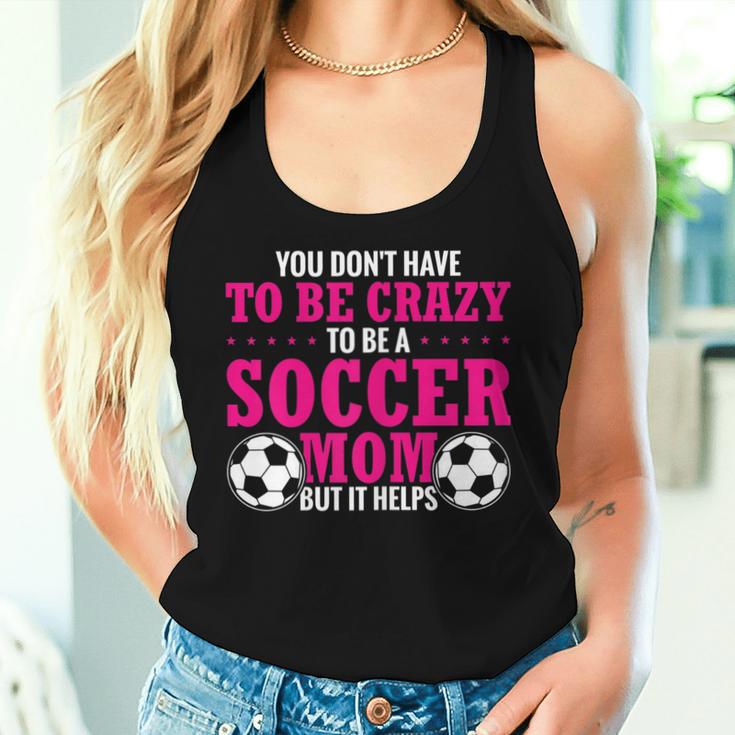 Soccer Mama You Don't Have To Be Crazy Soccer Mom Women Tank Top Gifts for Her