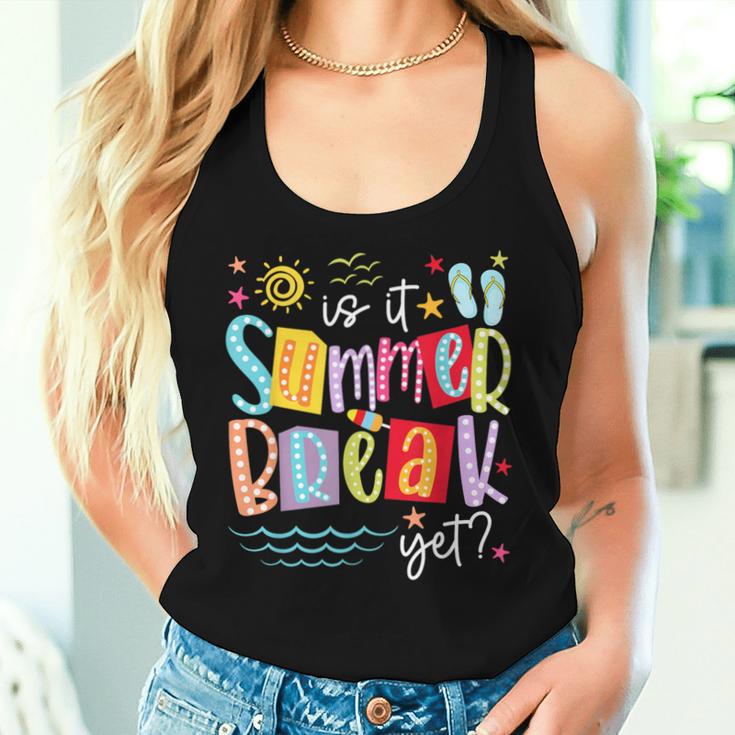 Is It Summer Break Yet Teacher Student Last Day Of School Women Tank Top Gifts for Her