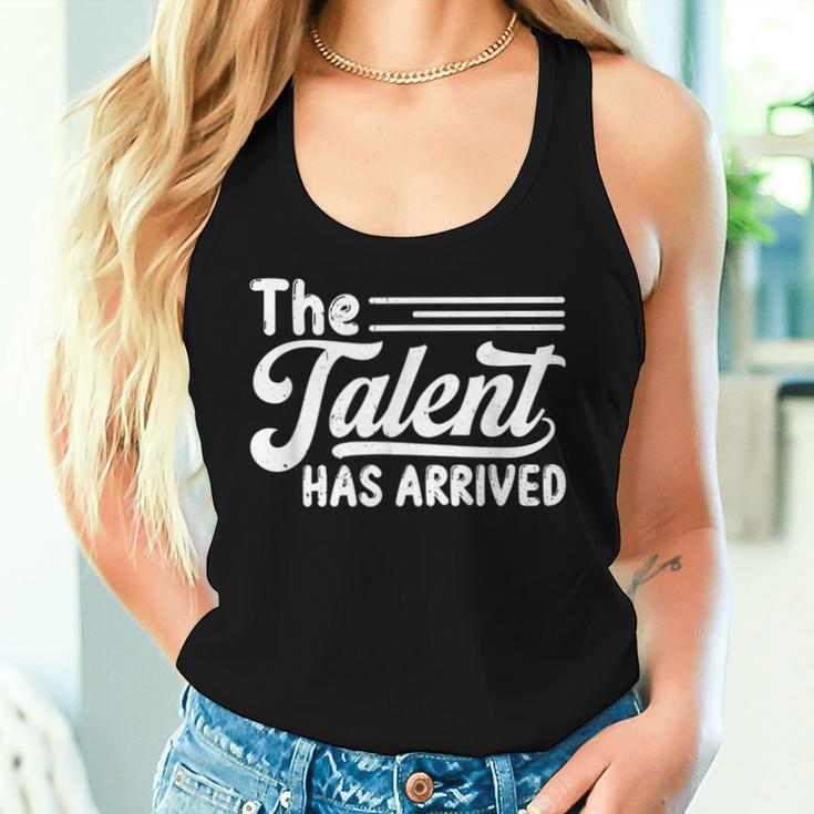 The Talent Has Arrived Trash Talk Sarcastic Sports Women Tank Top Gifts for Her