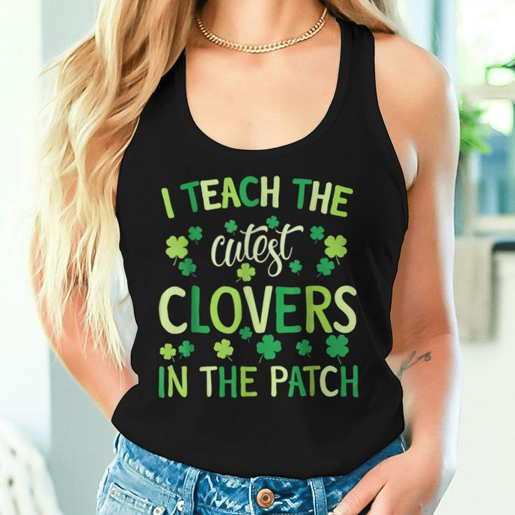 I Teach The Cutest Clovers In Patch Teacher St Patrick's Day Women Tank Top Gifts for Her