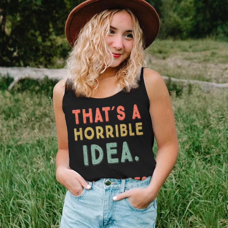 That's A Horrible Idea What Time Sarcastic Women Tank Top Gifts for Her