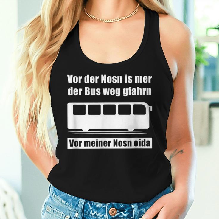 Vor Der Nosn Is Mer Der Bus Weg Gfahrn Wer Hat Die Mutter German Tank Top Frauen Geschenke für Sie