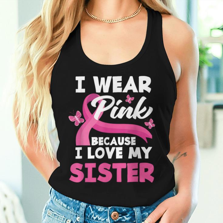 I Wear Pink Because I Love My Sister Breast Cancer Awareness Women Tank Top Gifts for Her