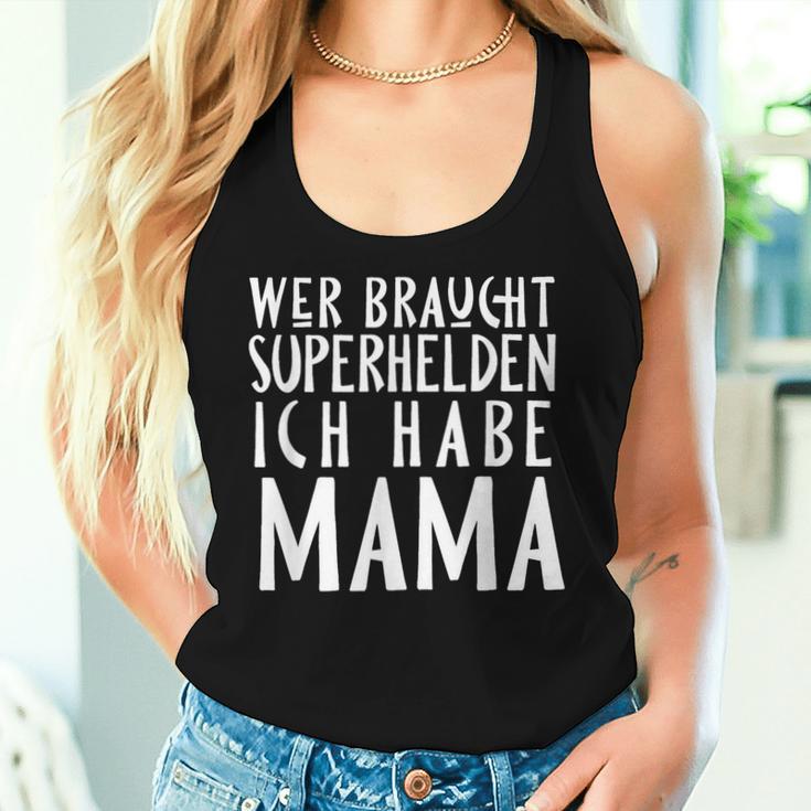 Wer Braucht Schon Superhelden Ich Habe Mama Tank Top Frauen Geschenke für Sie