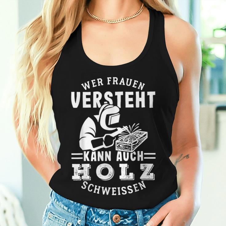 Wer Frauenersteht Kann Auch Holz Schweissen Tank Top Frauen Geschenke für Sie